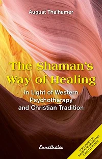 The Shaman's Way of Healing: Light Western Psychotherapy and Christian Tradition