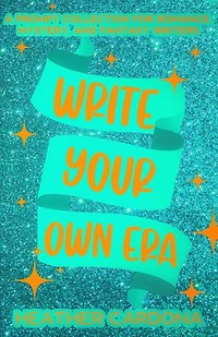 Write Your Own Era: A Prompt Collection for Romance, Mystery, and Fantasy Writers