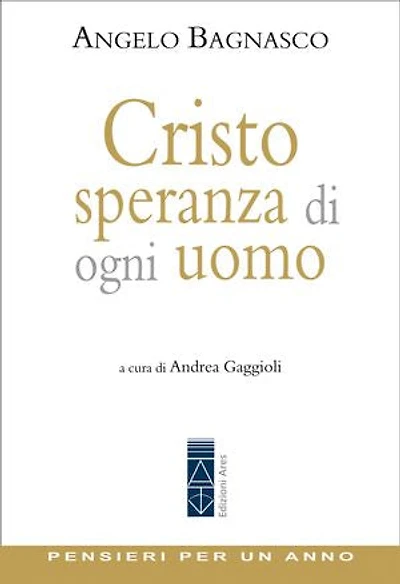 Cristo, speranza di ogni uomo: Pensieri per un anno