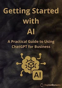 Getting Started with AI: A Practical Guide to Using ChatGPT for Business
