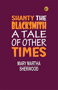 Shanty the Blacksmith; a Tale of Other Times