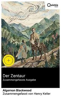 Der Zentaur (Zusammengefasste Ausgabe): Bereicherte Ausgabe. Romantische Erzählung zwischen Waldlandschaft und Naturphilosophie: mystische Wesen, einsame Helden und die Tier-Mensch-Beziehung