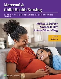 Maternal and Child Health Nursing: Care of the Childbearing Childrearing Family