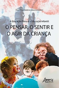 A Educação Física e a Educação Infantil: o Pensar, o Sentir e o Agir da Criança