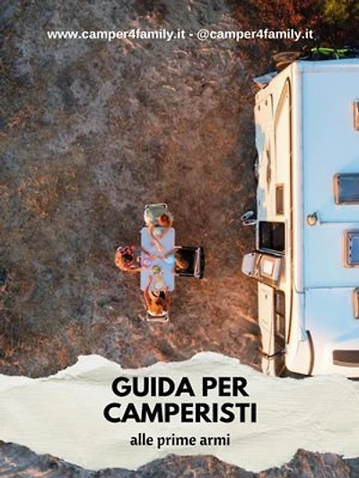 Guida per camperisti alle prime armi: Tutto quello che devi sapere per le prime esperienze in camper!