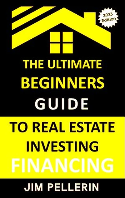 Ultimate Beginners Guide to Real Estate Investing Financing: Real Estate Investing, #10