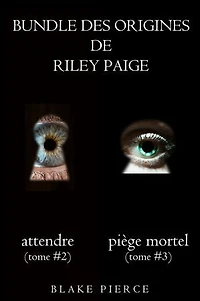 Bundle des Origines de Riley Paige : Attendre (#2) et Piège Mortel (#3)