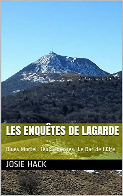 Les enquêtes de Lagarde: Blues Mortel-Jeux funestes-Le Bar de l'Elfe
