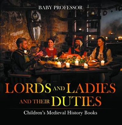 Lords and Ladies and Their Duties- Children's Medieval History Books