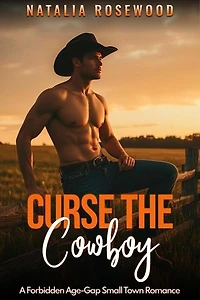 Curse the Cowboy: A Forbidden Age-Gap Small Town Romance: The Obsessive Cowboy Series