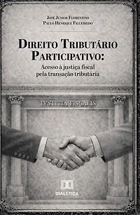 Direito Tributário Participativo: Acesso à justiça fiscal pela transação tributária