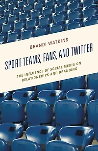 Sport Teams, Fans, and Twitter: The Influence of Social Media on Relationships Branding