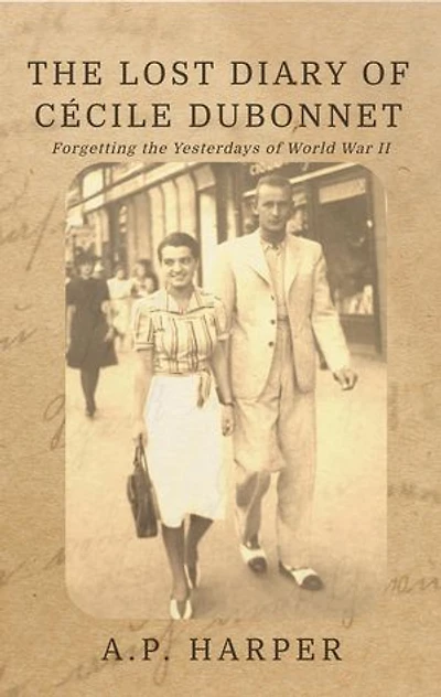 The Lost Diary of Cécile Dubonnet: Forgetting the Yesterdays of World War II
