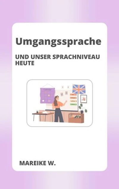 Umgangssprache und unser heutiges Sprachniveau