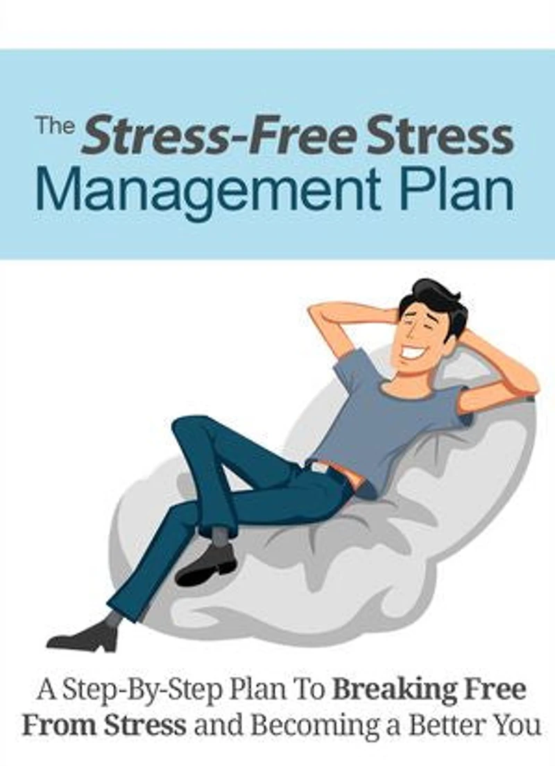 The Stress-Free Stress Management Plan