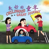 Childhood Is a Great Journey: Bilingual Picture Book in English, Traditional Chinese and Pinyin