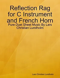 Reflection Rag for C Instrument and French Horn - Pure Duet Sheet Music By Lars Christian Lundholm