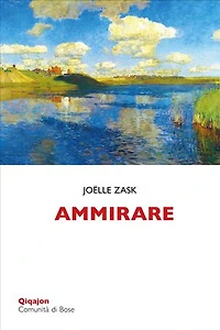 Ammirare: Elogio di un sentimento che ci fa crescere