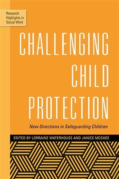 Challenging Child Protection: New Directions Safeguarding Children