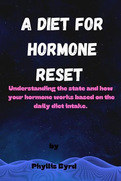 A diet for hormone reset: Understanding the state and how your hormone works based on the diet daily diet intake.