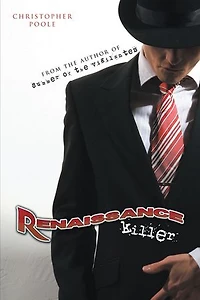 Renaissance Killer: Being the Wholly True and Unexaggerated Account of Life Times Henry H. Hugo, World's Most Gentlemanly Contract Killer