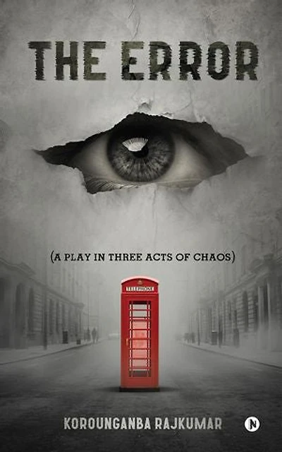 The Error: (A Play in Three Acts of Chaos)