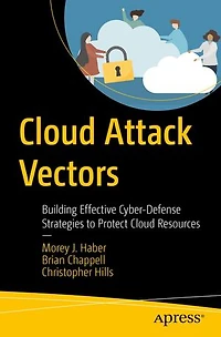 Cloud Attack Vectors: Building Effective Cyber-Defense Strategies to Protect Resources