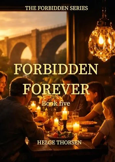 Forbidden Forever: The Forbidden Series, #5