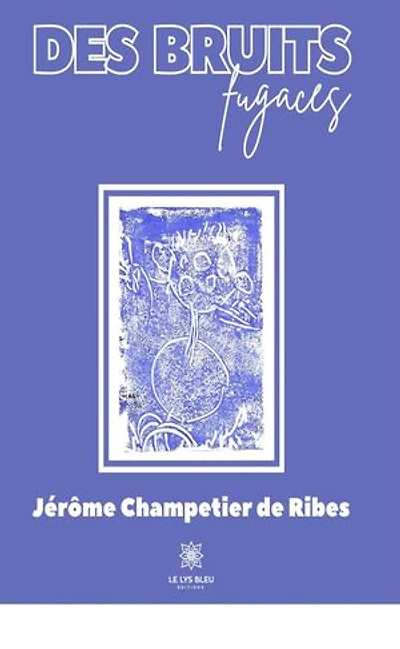 Des bruits fugaces