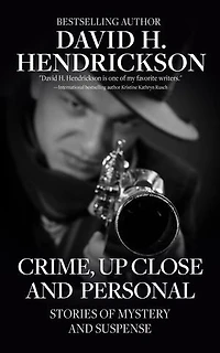 Crime, Up Close and Personal: Stories of Mystery and Suspense