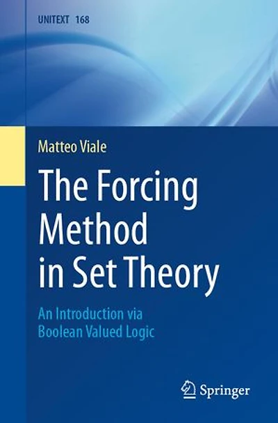 The Forcing Method Set Theory: An Introduction via Boolean Valued Logic