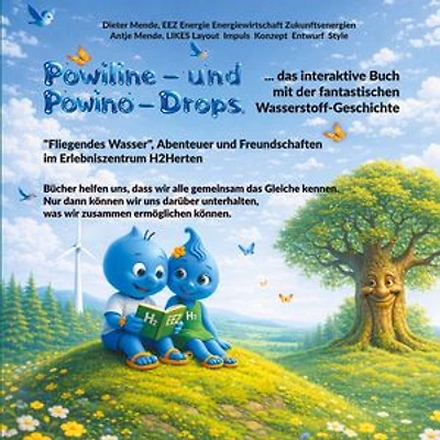 Powiline- und Powino-Drops: das interaktive Buch mit der fantastischen Wasserstoff-Geschichte: "Fliegendes Wasser", Abenteuer und Freundschaften im Erlebniszentrum H2Herten