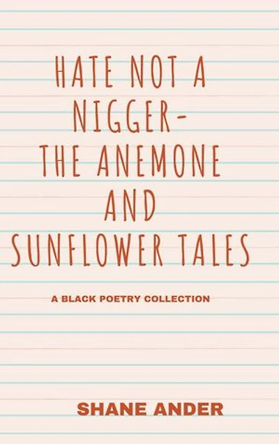 Hate Not A Nigger- The Anemone And Sunflower Tales