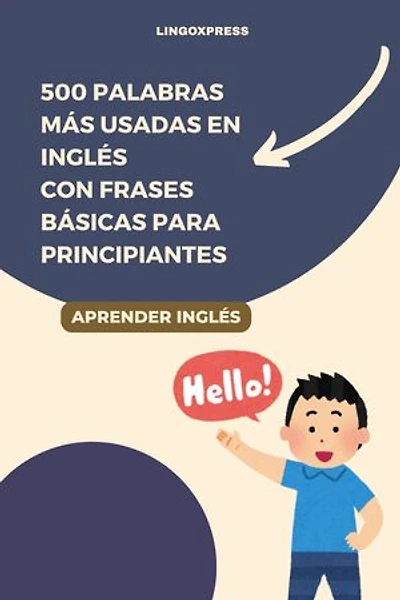 500 Palabras Más Usadas en Inglés con Frases Básicas para Principiantes