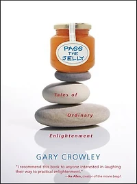 Pass the Jelly: Tales of Ordinary Enlightenment