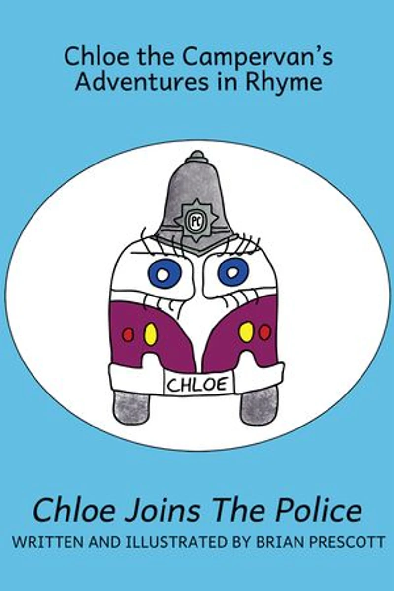 Chloe Joins the Police: Chloe the Campervan's Adventures in Rhyme, #5