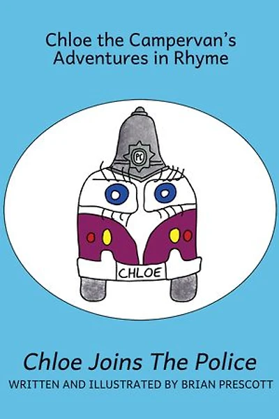 Chloe Joins the Police: Chloe the Campervan's Adventures in Rhyme, #5