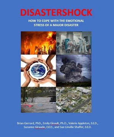 DISASTERSHOCK HOW TO COPE WITH THE EMOTIONAL STRESS OF A MAJOR DISASTER