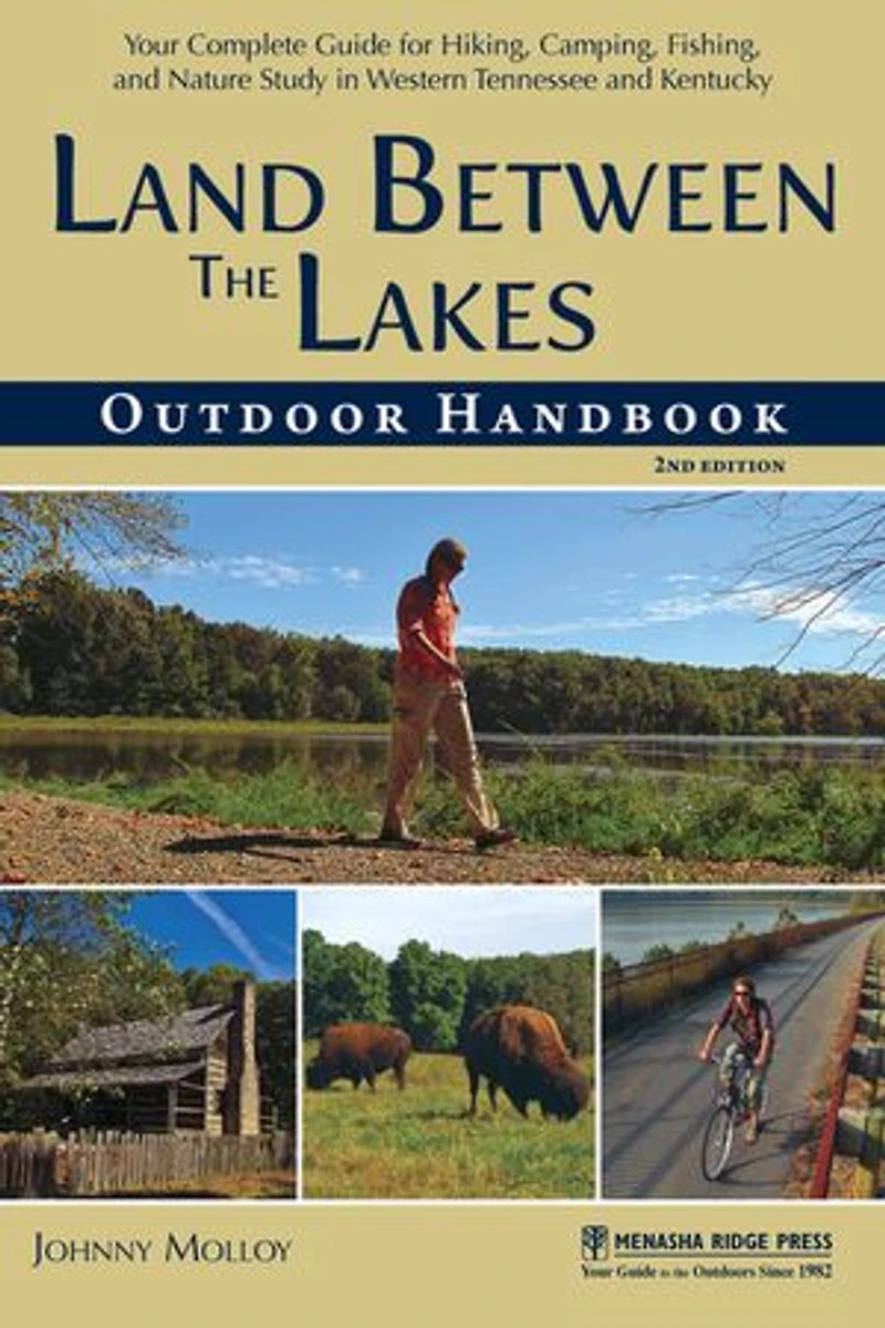 Land Between The Lakes Outdoor Handbook: Your Complete Guide For Hiking, Camping, Fishing, And Nature Study Western Tennessee Kentucky
