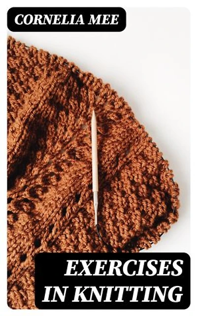 Exercises in Knitting: Enriched edition.