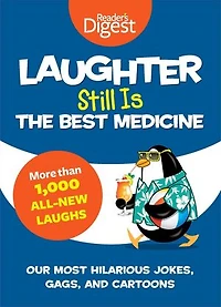 Laughter Still Is the Best Medicine: Our Most Hilarious Jokes, Gags, and Cartoons