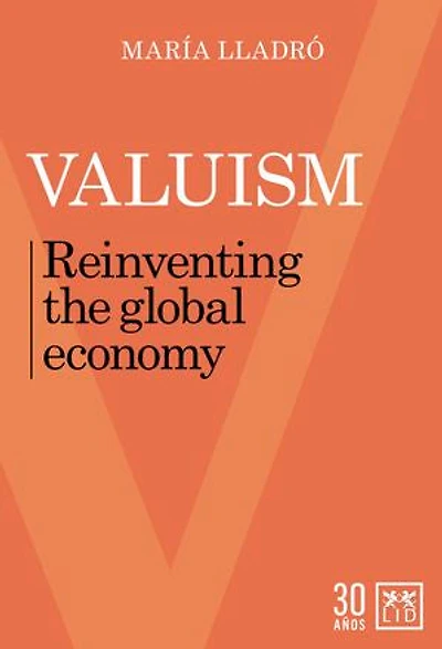Valuism: Reinventing the global economy