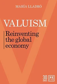 Valuism: Reinventing the global economy