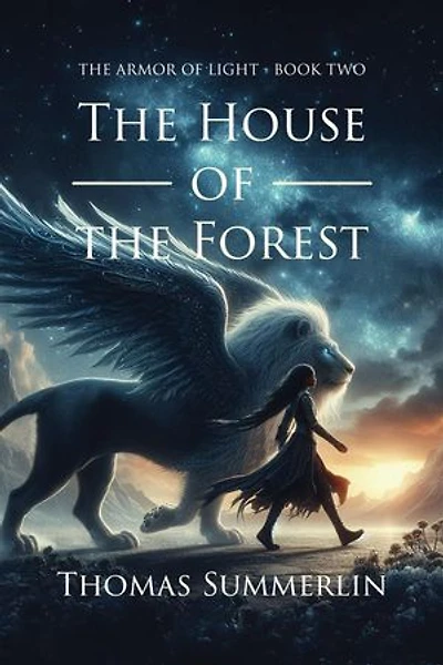 The House of the Forest: The Armor of Light, Book Two