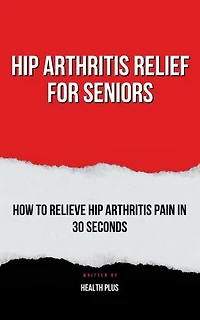 HIP ARTHRITIS RELIEF FOR SENIORS: HOW TO RELIEVE HIP ARTHRITIS PAIN IN 30 SECONDS