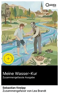 Meine Wasser-Kur (Zusammengefasste Ausgabe): Bereicherte Ausgabe. Hydrotherapie und Naturheilkunde des 19. Jahrhunderts: praktische Wasseranwendungen für holistische Gesundheit und Wellness