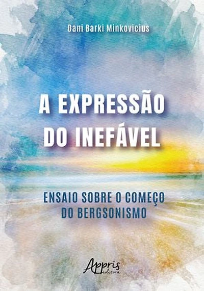 A Expressão do Inefável: Ensaio Sobre o Começo do Bergsonismo