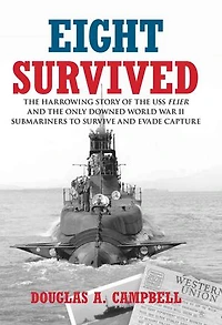 Eight Survived: The Harrowing Story Of USS Flier And Only Downed World War II Submariners To Survive Evade Capture