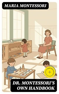 Dr. Montessori's Own Handbook: Enriched edition.