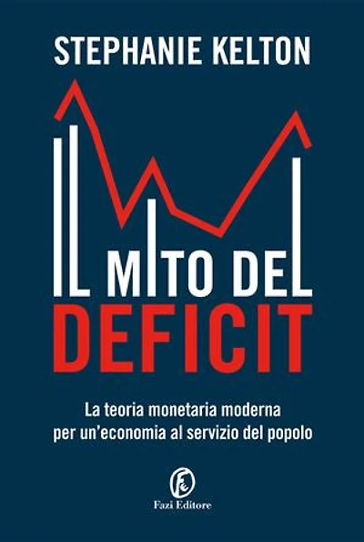 Il mito del deficit: La teoria monetaria moderna per un’economia al servizio del popolo